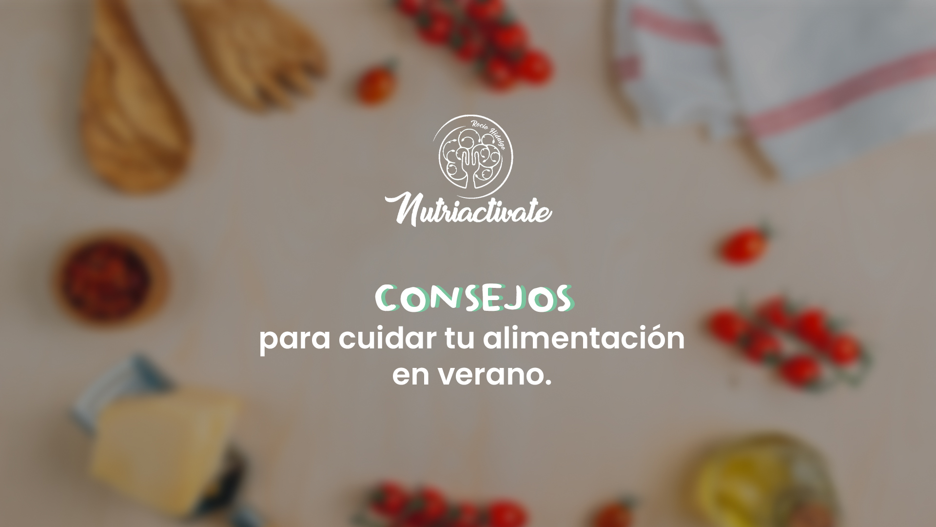 Consejos para cuidar tu alimentación y nutrición en verano